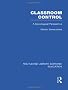 Classroom Control (RLE Edu L) (Routledge Library Editions: Education)