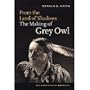 From the Land of Shadows: The Making of Grey Owl