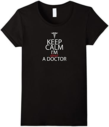 Women's Keep Calm I'm Almost A Doctor, Funny College Student Shirt Small Black