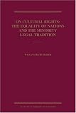 On Cultural Rights: The Equality of Nations and the Minority Legal Tradition
