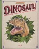 Dinosauri. Avventure di un piccolo cercatore di fossili. Libro pop-up (Avventure & misteri)