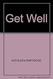 The Kathleen Partridge get well book, with pictures and verse