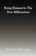 Being Human In The New Millennium