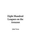 Eight Hundred Leagues on the Amazon
