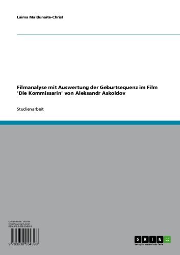 Filmanalyse mit Auswertung der Geburtsequenz im Film 'Die Kommissarin' von Aleksandr Askoldov (German Edition)