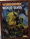 Wood Elves: A Warhammer Armies Supplement Book