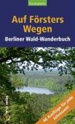 City Travel Guides Discounted  Bücher : Auf Försters Wegen: Berliner Wald-Wanderbuch