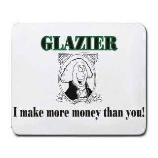 GLAZIER I make more money than you! Mousepad