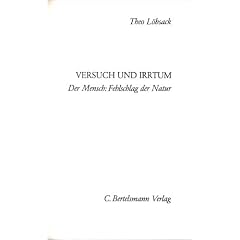 Versuch und Irrtum. Der Mensch: Fehlschlag der Natur