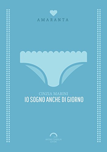 Io Sogno Anche Di Giorno (Amaranta) (Italian Edition)