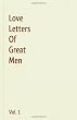 Love Letters Of Great Men - Vol. 1