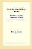 The Education of Henry Adams (Websters Icelandic Thesaurus Edition)