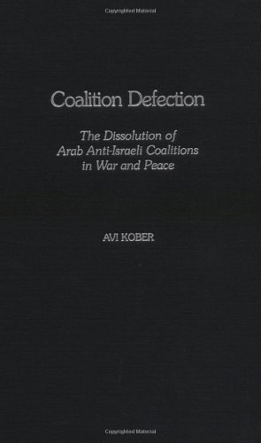 Coalition Defection: The Dissolution of Arab Anti-Israeli Coalitions in War and Peace
