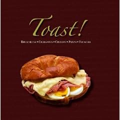 Toast: Bruschetta, Croissants, Crostini, Panini, Focaccia