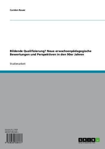 Bildende Qualifizierung? Neue erwachsenpädagogische Bewertungen und Perspektiven in den 90er Jahren (German Edition)