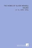 The Works of Oliver Wendell Holmes: (V. 9) (1892-1896)