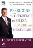Perricone: Os 7 Segredos da Beleza, da Saude e Da (Em Portugues do Brasil)