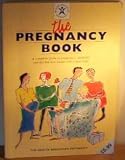 The pregnancy book : a complete guide to pregnancy, childbirth and the first few weeks with a new baby
