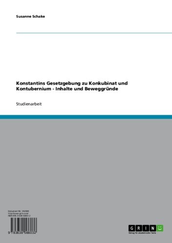 Konstantins Gesetzgebung zu Konkubinat und Kontubernium - Inhalte und Beweggründe (German Edition)