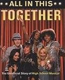 All in This Together: The Unofficial Story of High School Musical