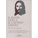 Il buon Ges� e il cattivo Cristodi Philip Pullman