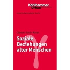 Grundriss Gerontologie: Soziale Beziehungen alter Menschen: Bd. 8