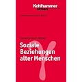 Grundriss Gerontologie: Soziale Beziehungen alter Menschen: Bd. 8