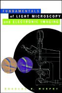 Fundamentals of Light Microscopy & Electronic Imaging (01) by Murphy, Douglas B [Hardcover (2001)]