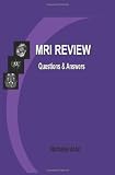 MRI Review: Questions and Answers