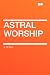 Astral Worship
