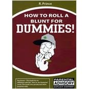 Click here to buy How to Roll a Blunt for Dummies!: The Only Book With a... by  R.Prince.