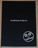 Ray Johnson on flop art : fragments from conversations with Ray Johnson 1988-1994