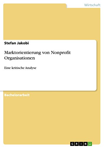 Marktorientierung von Nonprofit Organisationen: Eine kritische Analyse (German Edition)