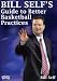 Bill Selfs Guide to Better Basketball Practices