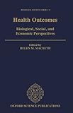 Health outcomes : biological, social, and economic perspectives