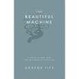 The Beautiful Machine: A Life in Cycling, from Tour de France to Cinder Hill