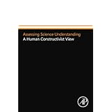 assessing science understanding a human constructivist view educational psychology