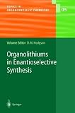 Organolithiums in Enantioselective Synthesis (Topics in Organometallic Chemistry)