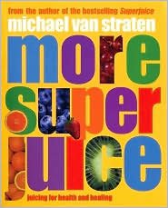 More Super Juice Book by Michael Van Straten