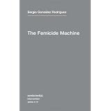 The Femicide Machine (Semiotext(e) / Intervention Series)