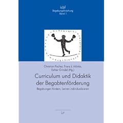 Curriculum und Didaktik der Begabtenf�rderung. Begabungen f�rdern, Lernen individualisieren