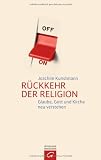 Produkt-Bild: R&uuml;ckkehr der Religion: Glaube, Gott und Kirche neu verstehen