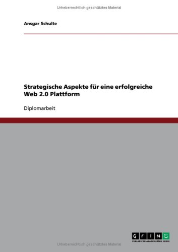 Strategische Aspekte für eine erfolgreiche Web 2.0 Plattform (German Edition)