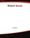 Robot Sumo: The Official Guide