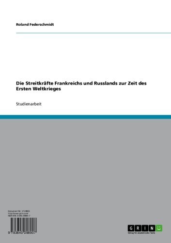 Die Streitkräfte Frankreichs und Russlands zur Zeit des Ersten Weltkrieges (German Edition)