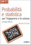 Probabilità e statistica per l'ingegneria e le scienze (Idee & strumenti)