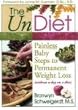 The Undiet: PAINLESS BABY STEPS TO PERMANENT WEIGHT LOSS (WITHOUT A DAY ON A DIET)