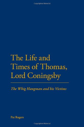 The Life and Times of Thomas, Lord Coningsby: The Whig Hangman and his Victims Book Image