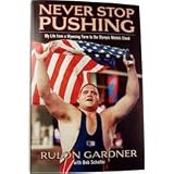 Avalon Publishing Group Never Stop Pushing By Rulon Gardner