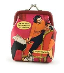 she was certain that money could buy happiness if only he'd try harder Coin Purse by Anne Taintor